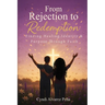 From Rejection To Redemption: Finding Healing, Identity & Purpose Through Faith