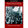 Moral Understandings: A Feminist Study in Ethics
