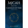 Micah and the Candles of Time: The Isdralan Chronicles