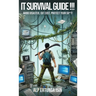 IT Survival Guide !!!: Avoid Disaster, Cut Cost, Protect Your Sh*t!