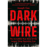 Dark Wire: The Incredible True Story of the Largest Sting Operation Ever