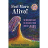 Feel More Alive! 30 Brilliant Ways to Reignite Your Inner Spark