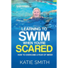 Learning To Swim When You're Scared: How To Overcome A Fear Of Water