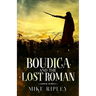 Boudica and the Lost Roman