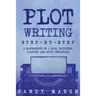 Plot Writing: Step-by-Step - 2 Manuscripts in 1 Book - Essential Plot Ideas, Plot Hooks and Plot Structure Tricks Any Writer Can Lea