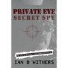Private Eye Secret Spy: My Life as Britain's Most Controversial PI
