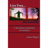 Live Free or Die Lawfully: A devotional commentary on Galatians