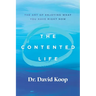 The Contented Life: The Art of Enjoying What You Have Right Now