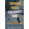 Corporate Finance: A Beginner's Guide