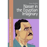 Nasser in the Egyptian Imaginary