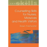 Counselling Skills for Nurses, Midwives and Health Visitors