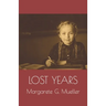 Lost Years: Memories Of My Forgotten Homeland