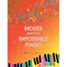 Moses And The Impossible Piano