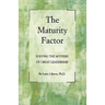 The Maturity Factor: Solving the Mystery of Great Leadership