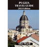 Puglia Travel Guide 2024: Beyond the Tourist Trail