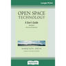Open Space Technology: A User's Guide (16pt Large Print Edition)
