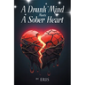 A Drunk Mind Meets a Sober Heart