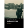 Glory, Humiliation, and the Drive to War