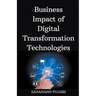 Business Impact of Digital Transformation Technologies
