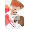 Good Morning World: A Motivational Journal to Start Your Day