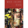 When I Became Never
