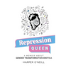 Repression Queen: A Memoir About Gender Transformation Erotica