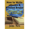 How to Write eBooks and Printed Books: Traditional and Self-Published