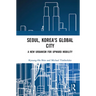 Seoul, Korea's Global City: A New Urbanism for Upward Mobility