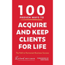 100 Proven Ways to Acquire and Keep Clients for Life