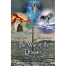 The War of the Dragons: Fire Dragons, Ice Dragons, and Water Dragons All Controlled by the Powerful Dragon Sword
