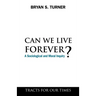 Can We Live Forever?: A Sociological and Moral Inquiry