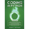 Coding in Python: 3 Books in 1-A Beginners Guide to Learn Coding in Python +Coding Using the Principles and Theories of Python Programming +Coding Usi