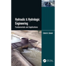 Hydraulic & Hydrologic Engineering: Fundamentals and Applications