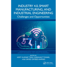 Industry 4.0, Smart Manufacturing, and Industrial Engineering: Challenges and Opportunities
