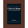 A Time For A Museum; The History Of The Queensland Museum 1862-1986