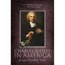 Charles Wesley in America: Georgia, Charleston, Boston