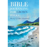 Bible Journaling for Grown Folks: Having Life More Abundantly!