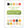 The Beauty Geek's Guide to Skin Care: 1,000 Essential Definitions of Common Product Ingredients