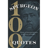 Spurgeon Quotes: 100 Words on Encountering Jesus by the Prince of Preachers