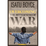 Overcoming the Bitterness of War