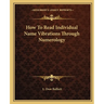 How To Read Individual Name Vibrations Through Numerology