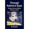 Through Katrina's Eyes: Poems from an Animal Rescuer's Soul