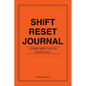 Shift Reset Journal: A Guided Reset For Life On The Clock