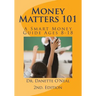 Money Matters 101: A Smart Money Guide Ages 8-18; 2nd Ed.