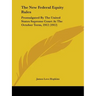 The New Federal Equity Rules: Promulgated By The United States Supreme Court At The October Term, 1912 (1912)