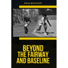 Beyond The Fairway And Baseline