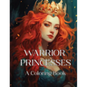 Warrior Princesses: A Coloring Book