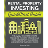 Rental Property Investing QuickStart Guide: The Simplified Beginner's Guide to Finding and Financing Winning Deals, Stress-Free Property Management, a