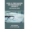 Covid-19, Force Majeure and Frustration of Contracts - The Essential Guide