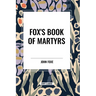 Fox's Book of Martyrs